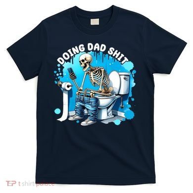 Doing Dad Shit Funny Skeleton T-Shirt