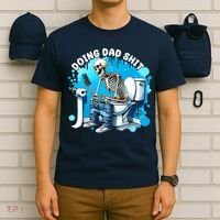 Doing Dad Shit Funny Skeleton T-Shirt thumb 6