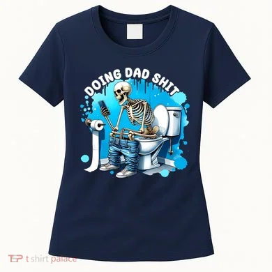 Doing Dad Shit Funny Skeleton Women's T-Shirt