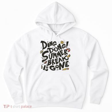 Ding Dong Summer Break Is Gone Hoodie