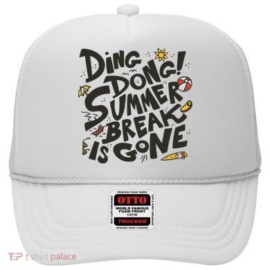 Ding Dong Summer Break Is Gone Hat