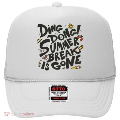 Ding Dong Summer Break Is Gone Hat
