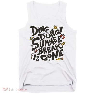 Ding Dong Summer Break Is Gone Tank Top