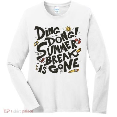 Ding Dong Summer Break Is Gone Women's Long Sleeve Shirt