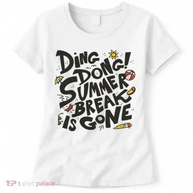 Ding Dong Summer Break Is Gone Women's T-Shirt