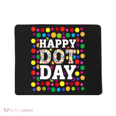 Dot Day September 15th For Teacher Happy Dot Day Gift Mousepad
