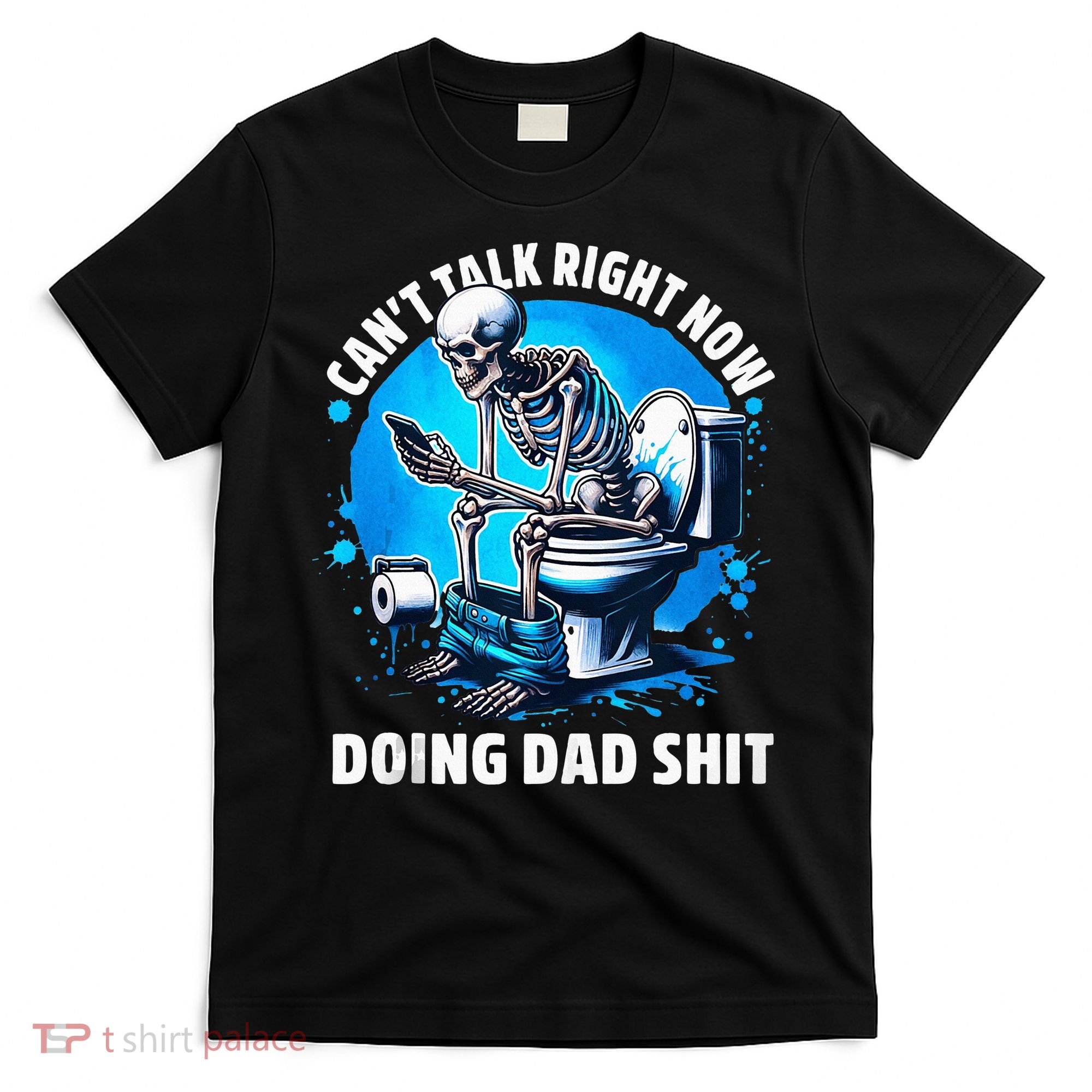 Doing Dad Shit Dad Joke Skeleton Dad Funny Dad Fathers Day T-Shirt
