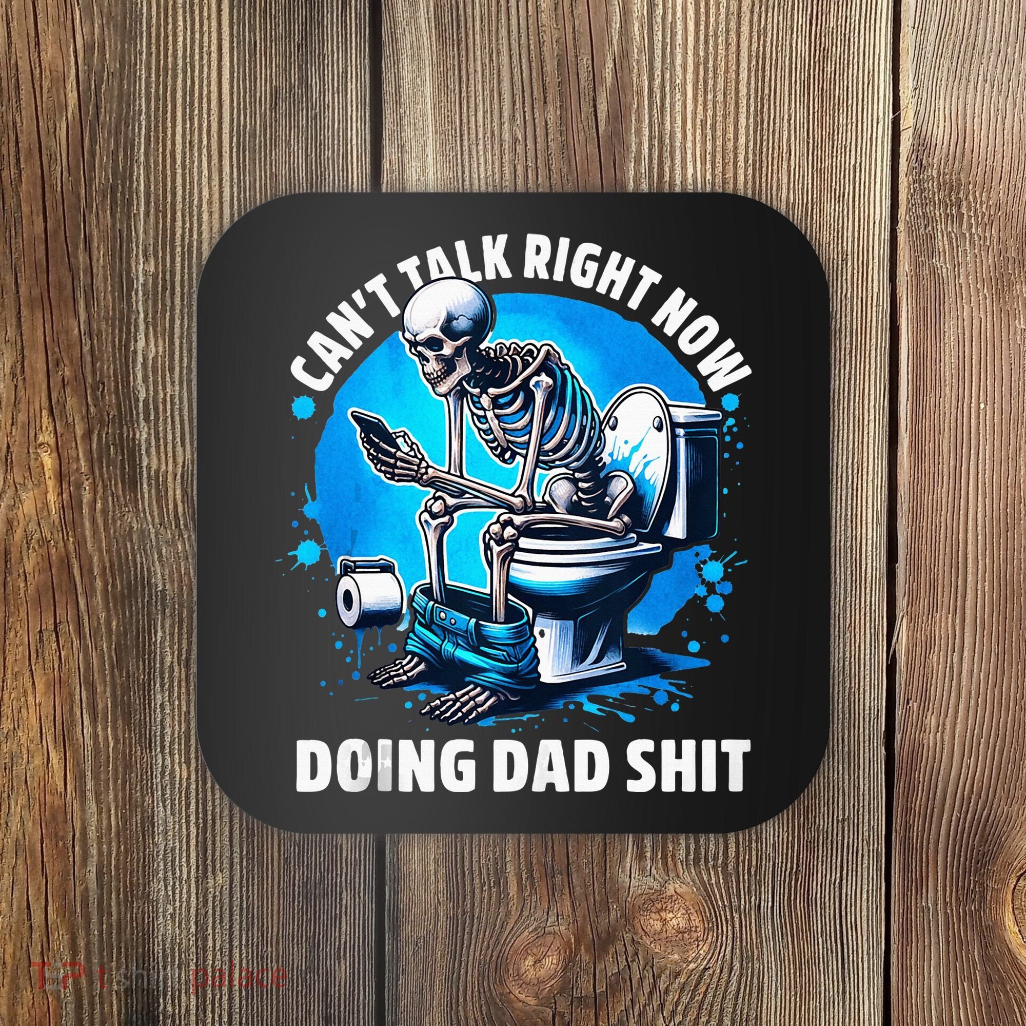 Doing Dad Shit Dad Joke Skeleton Dad Funny Dad Fathers Day Coaster