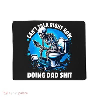 Doing Dad Shit Dad Joke Skeleton Dad Funny Dad Fathers Day Mousepad