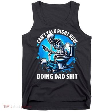 Doing Dad Shit Dad Joke Skeleton Dad Funny Dad Fathers Day Tank Top