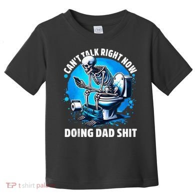 Doing Dad Shit Dad Joke Skeleton Dad Funny Dad Fathers Day Toddler T-Shirt