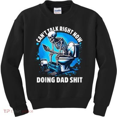 Doing Dad Shit Dad Joke Skeleton Dad Funny Dad Fathers Day Kids Sweatshirt