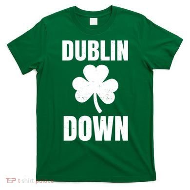 Dublin Down St Patricks Day Clover T-Shirt