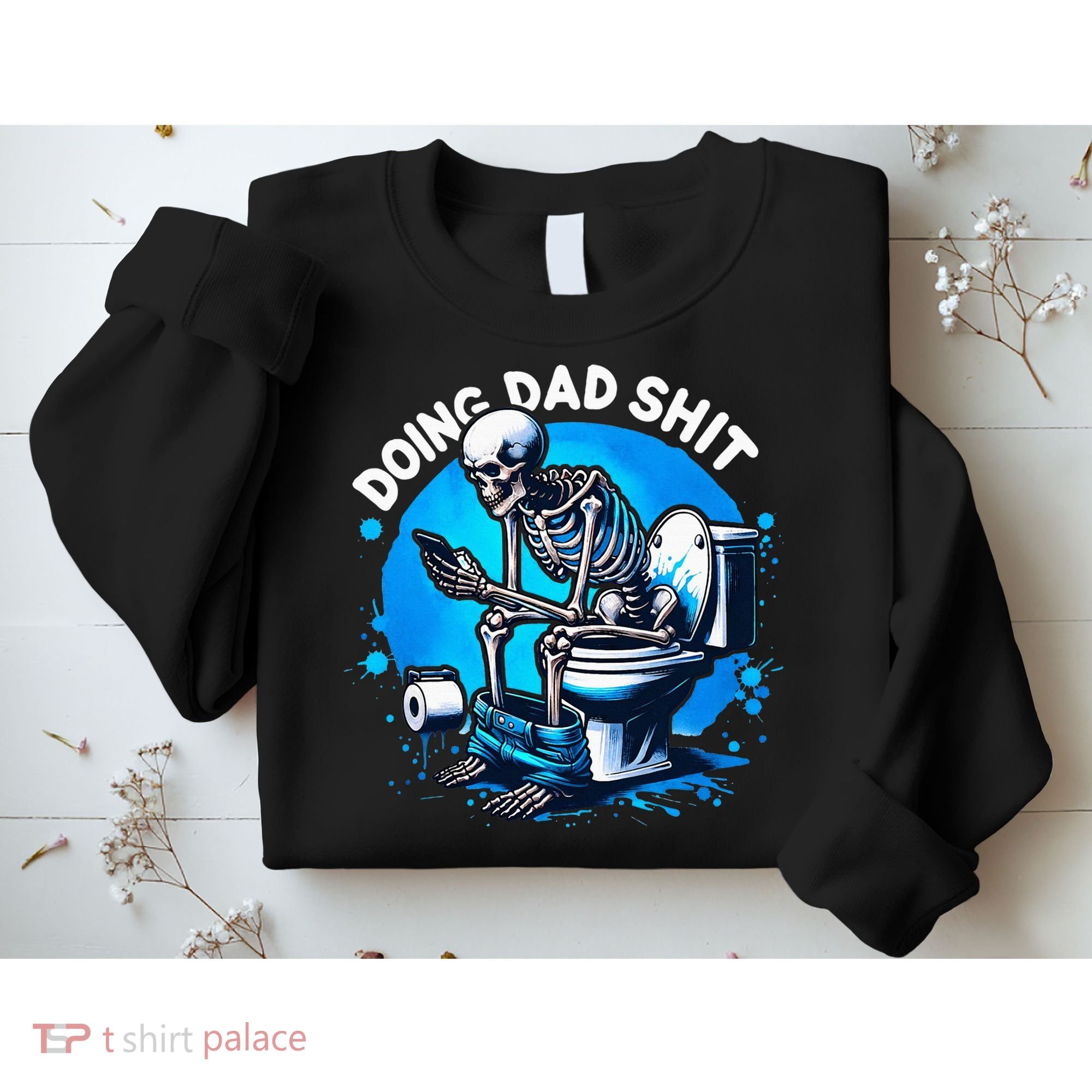 Doing Dad Shit Dad Joke Skeleton Dad Funny Dad Fathers Day Sweatshirt