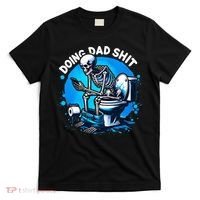 Doing Dad Shit Dad Joke Skeleton Dad Funny Dad Fathers Day T-Shirt thumb 0
