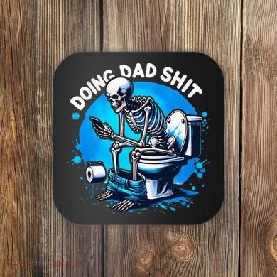 Doing Dad Shit Dad Joke Skeleton Dad Funny Dad Fathers Day Coaster