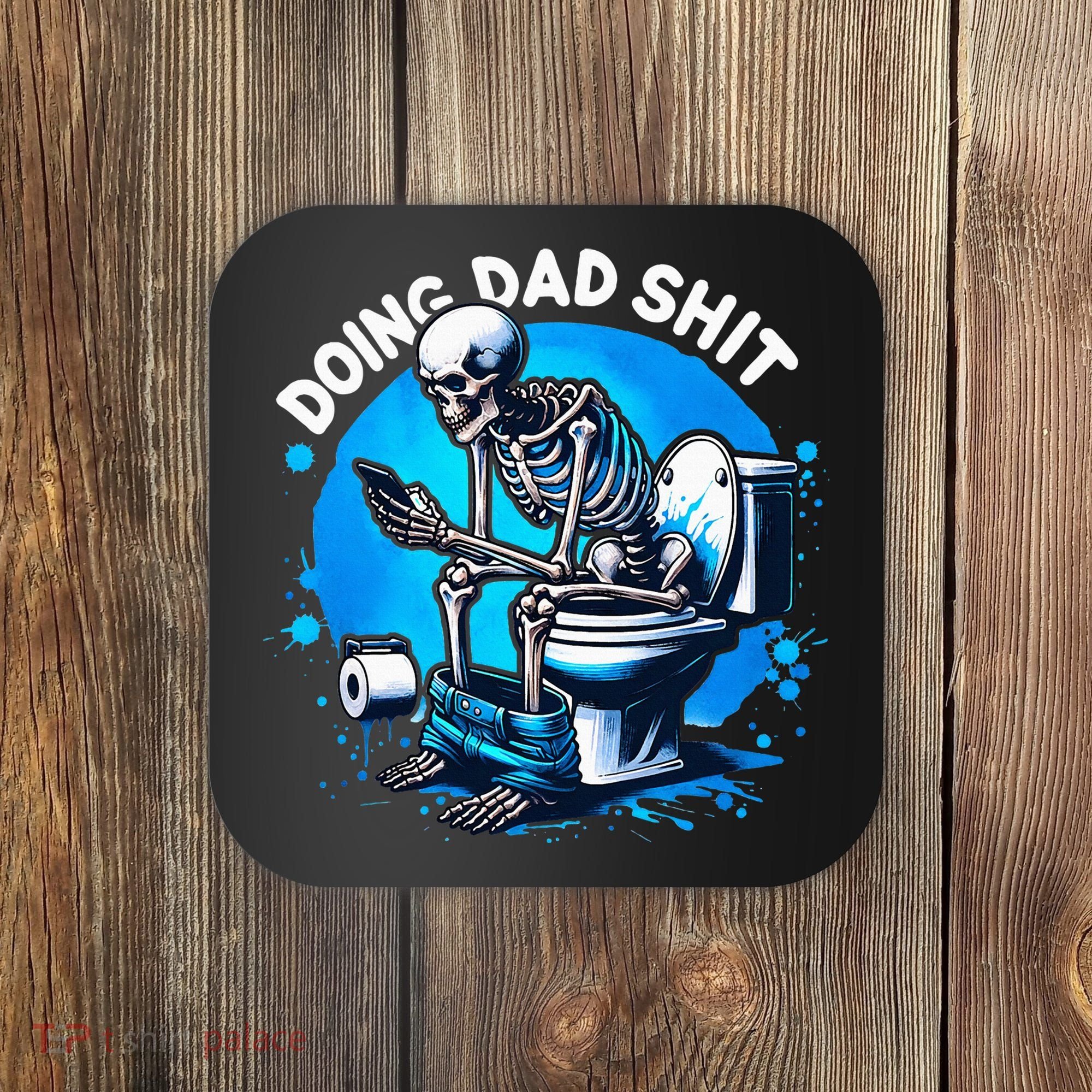 Doing Dad Shit Dad Joke Skeleton Dad Funny Dad Fathers Day Coaster