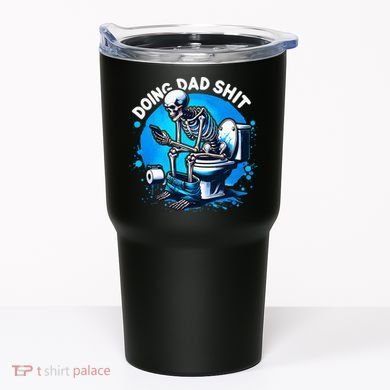 Doing Dad Shit Dad Joke Skeleton Dad Funny Dad Fathers Day Tumbler