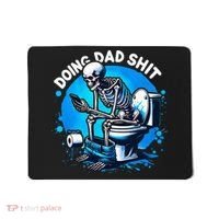 Doing Dad Shit Dad Joke Skeleton Dad Funny Dad Fathers Day Mousepad thumb 0