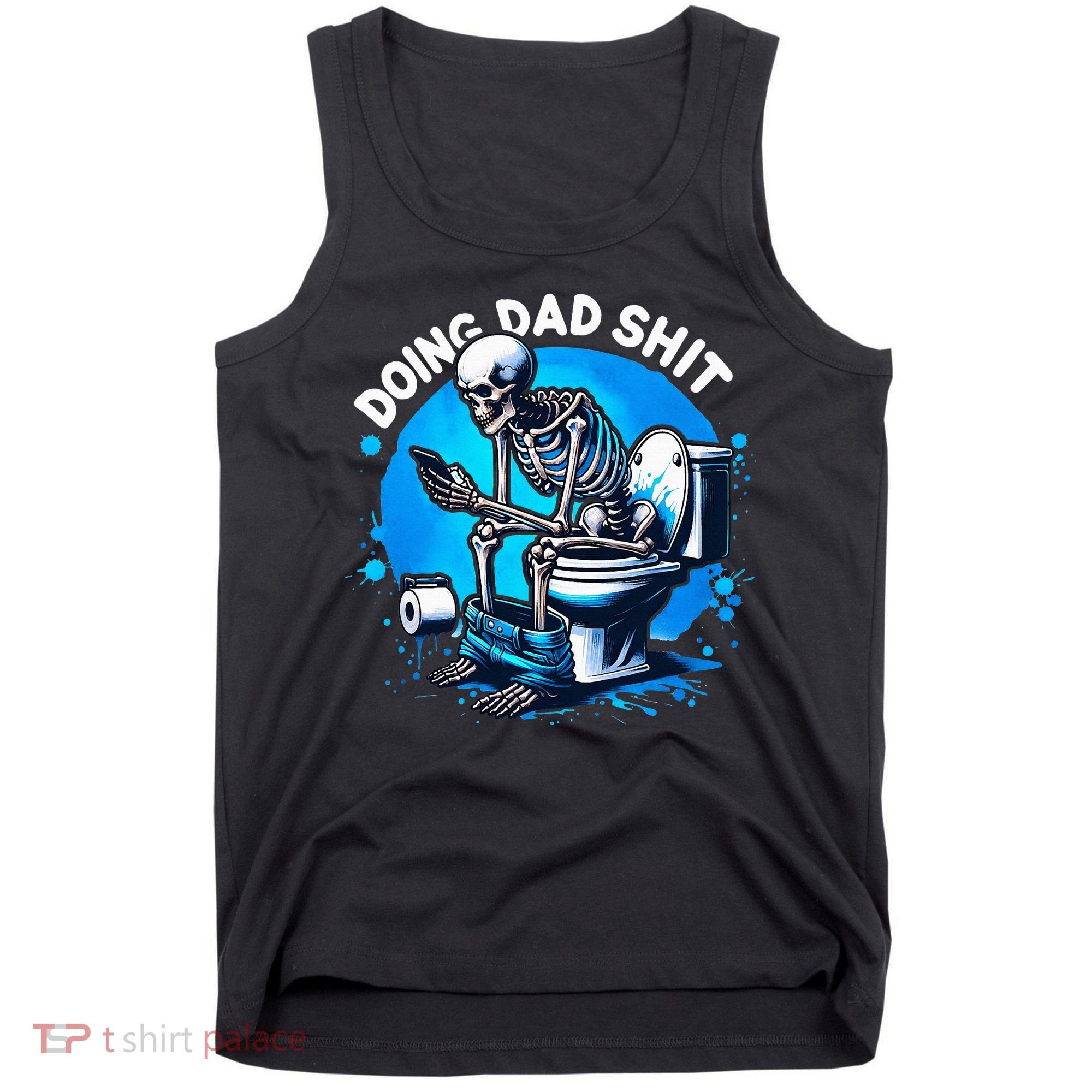 Doing Dad Shit Dad Joke Skeleton Dad Funny Dad Fathers Day Tank Top