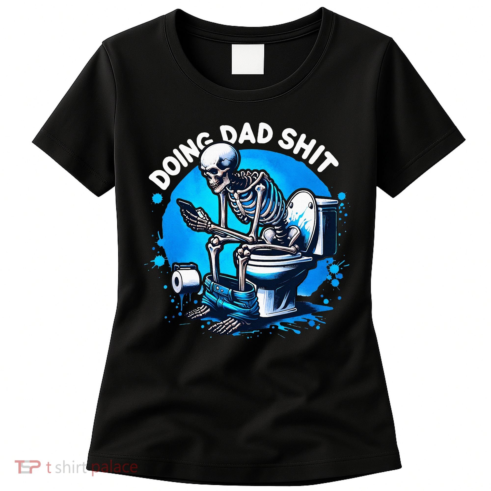 Doing Dad Shit Dad Joke Skeleton Dad Funny Dad Fathers Day Women's T-Shirt