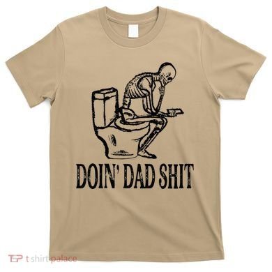 Doing Dad Shit Funny Skeleton Dad Joke T-Shirt