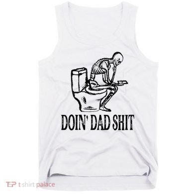 Doing Dad Shit Funny Skeleton Dad Joke Tank Top