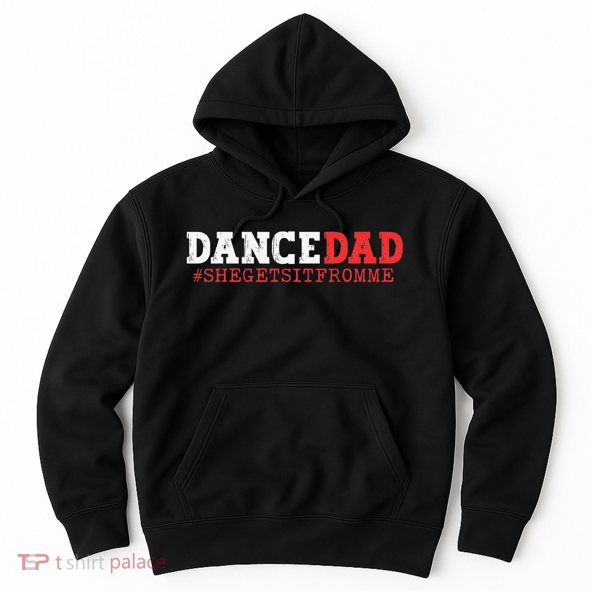 Dance Dad She Gets it From Me Funny Prop Daddy Hoodie