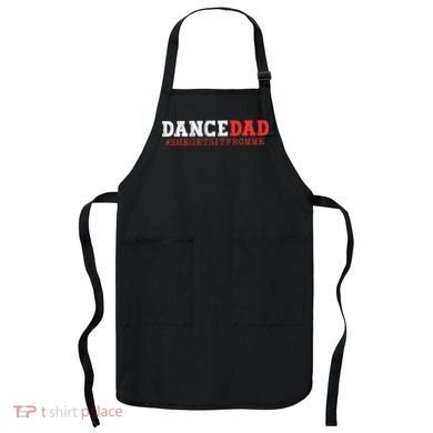 Dance Dad She Gets it From Me Funny Prop Daddy Apron