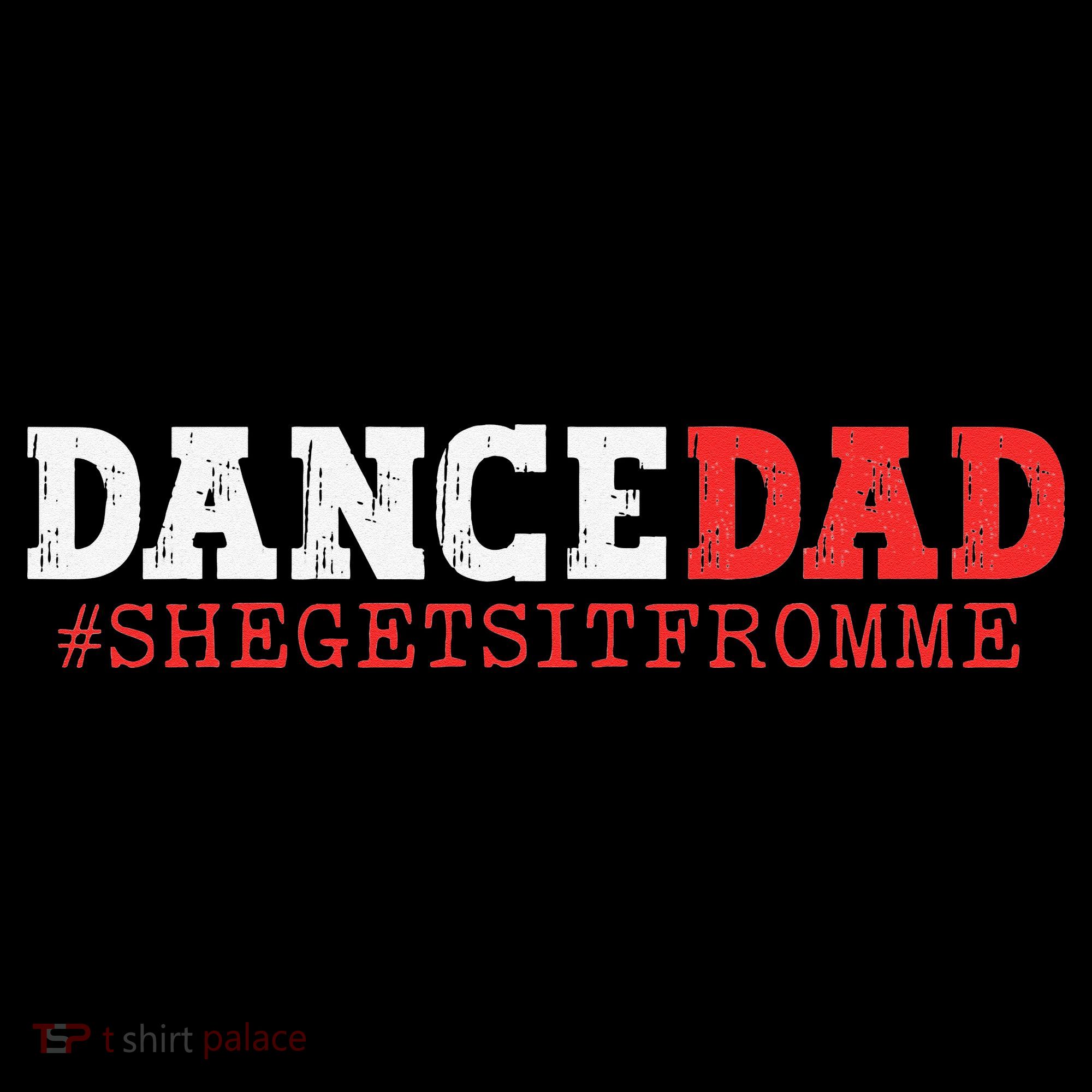 Dance Dad She Gets it From Me Funny Prop Daddy Sweatshirt