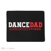 Dance Dad She Gets it From Me Funny Prop Daddy Mousepad thumb 0