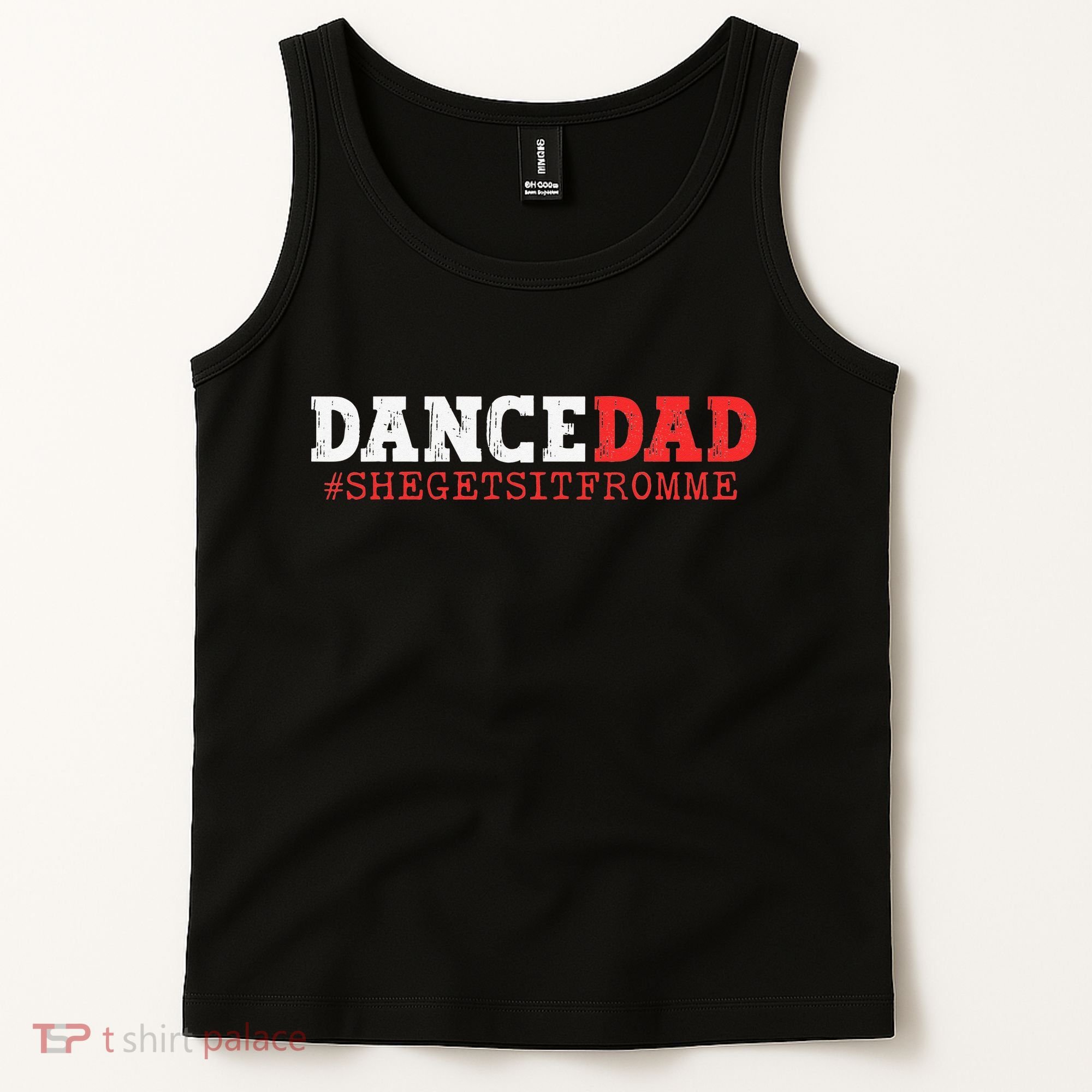 Dance Dad She Gets it From Me Funny Prop Daddy Tank Top