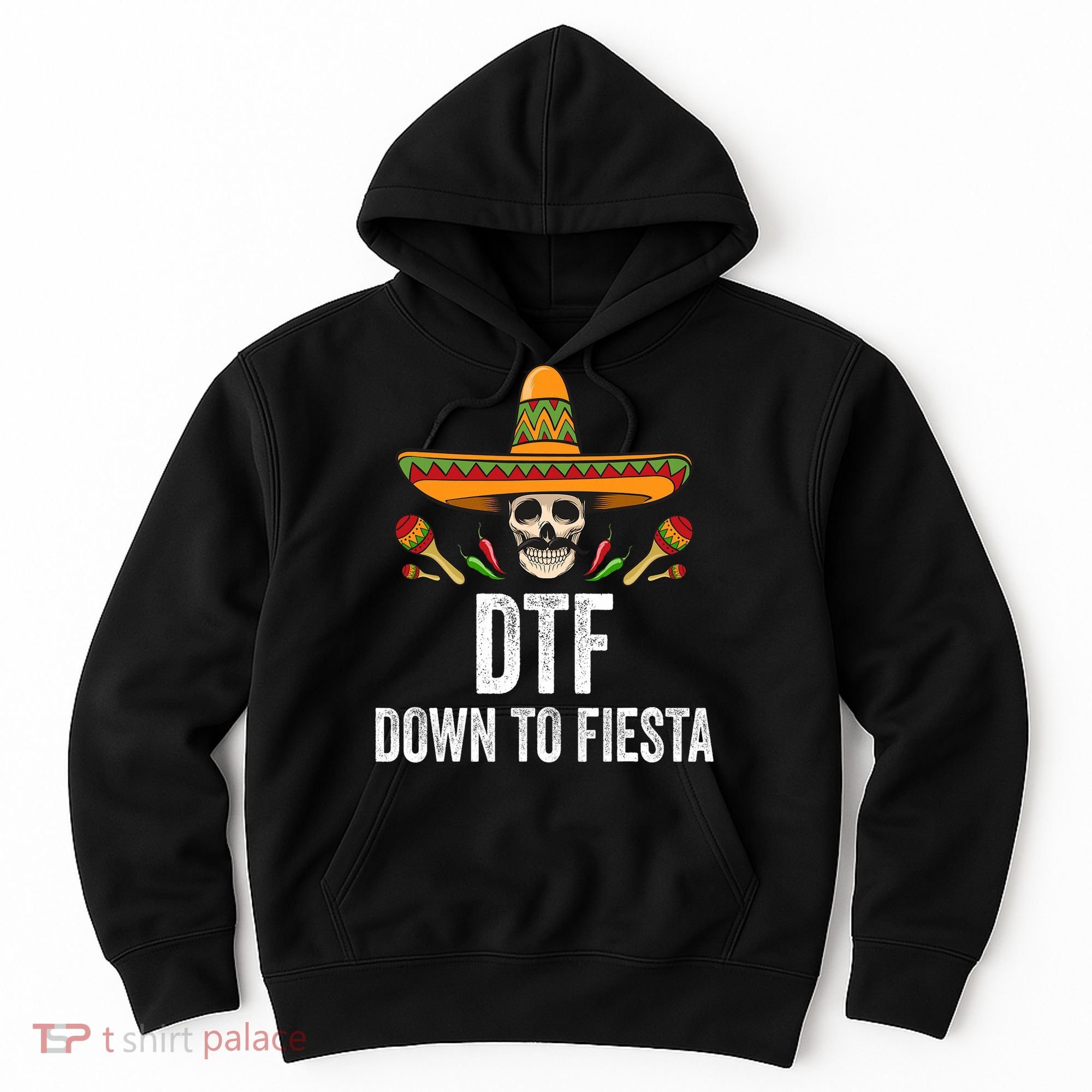 Dtf Down To Fiesta Funny Mexican Skull Cinco De Mayo Hoodie