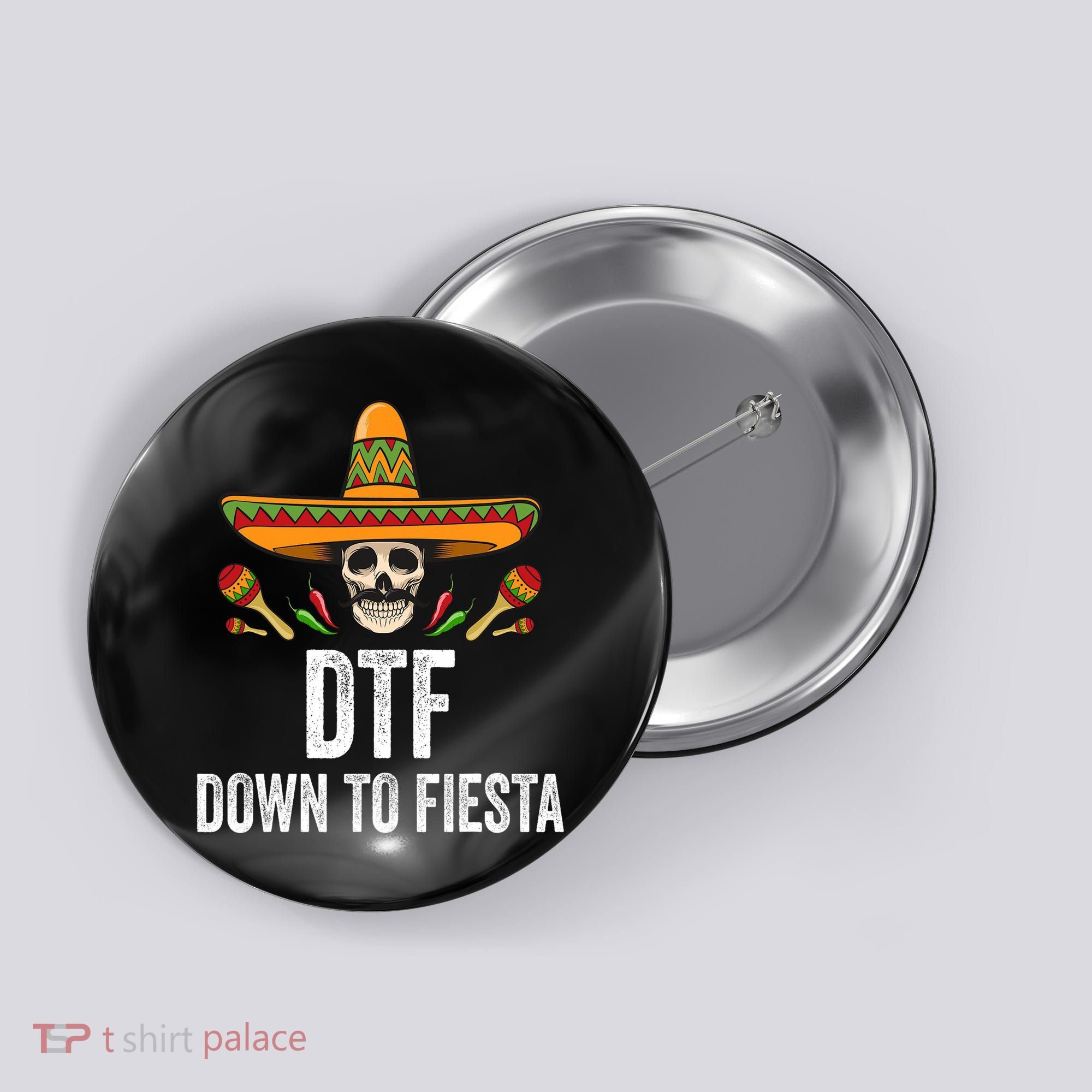 Dtf Down To Fiesta Funny Mexican Skull Cinco De Mayo Button