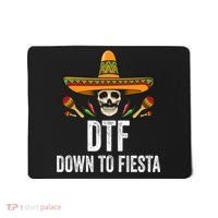 Dtf Down To Fiesta Funny Mexican Skull Cinco De Mayo Mousepad thumb 0