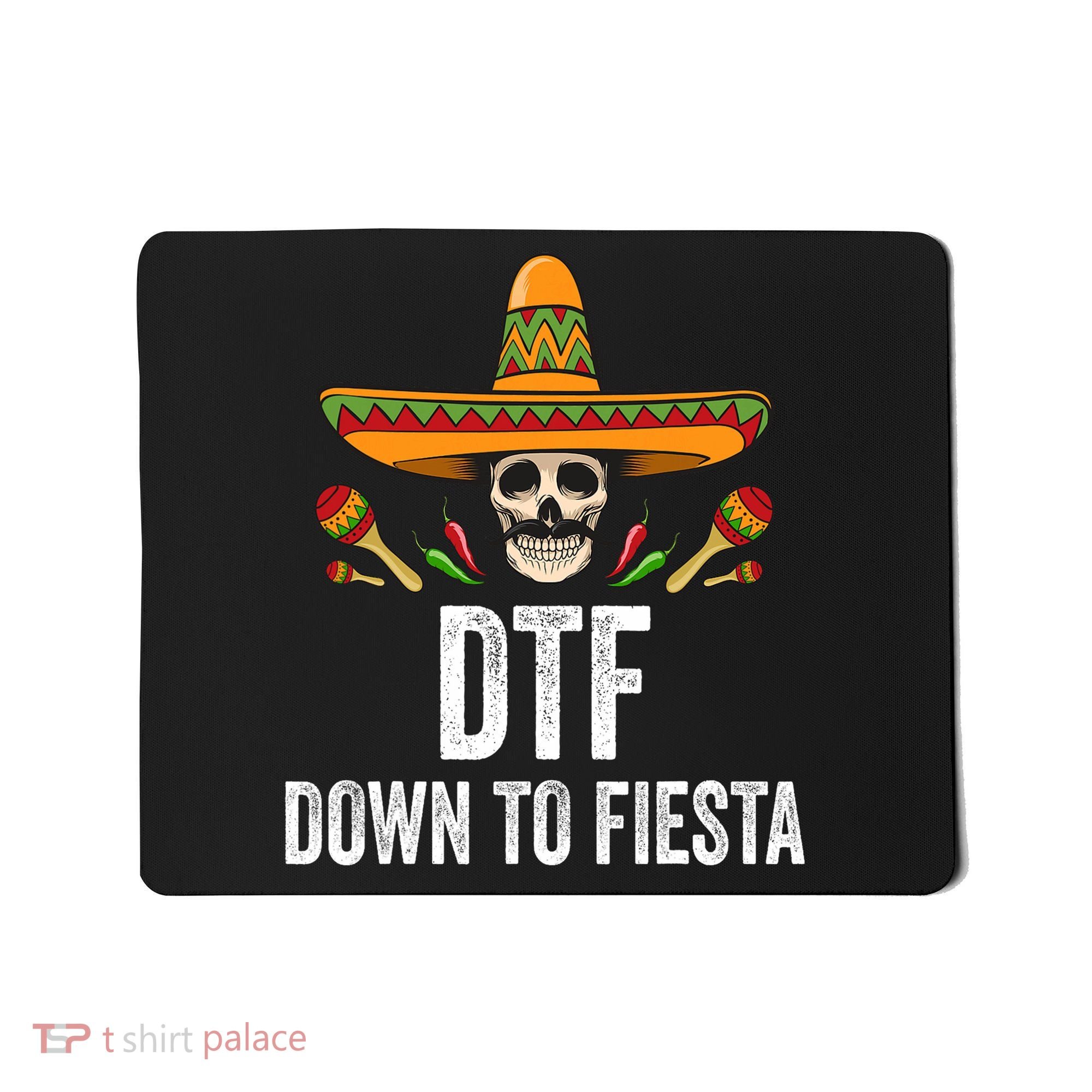 Dtf Down To Fiesta Funny Mexican Skull Cinco De Mayo Mousepad