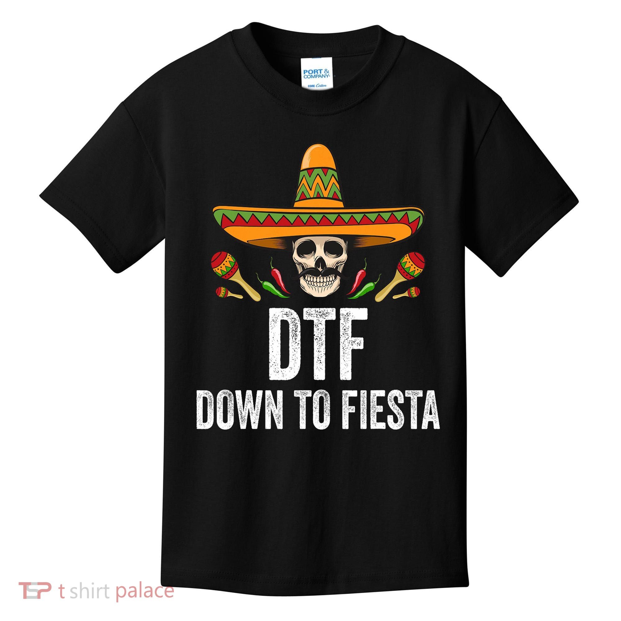 Dtf Down To Fiesta Funny Mexican Skull Cinco De Mayo Kids T-Shirt