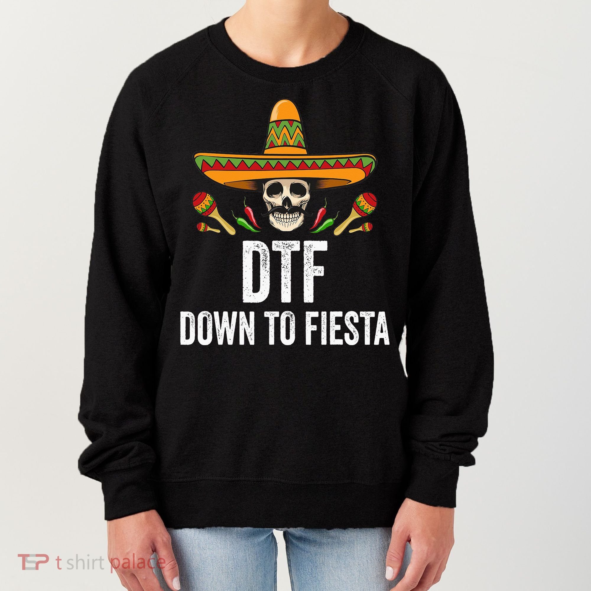 DTF Down To Fiesta Funny Mexican Skull Cinco De Mayo Women's Sweatshirt