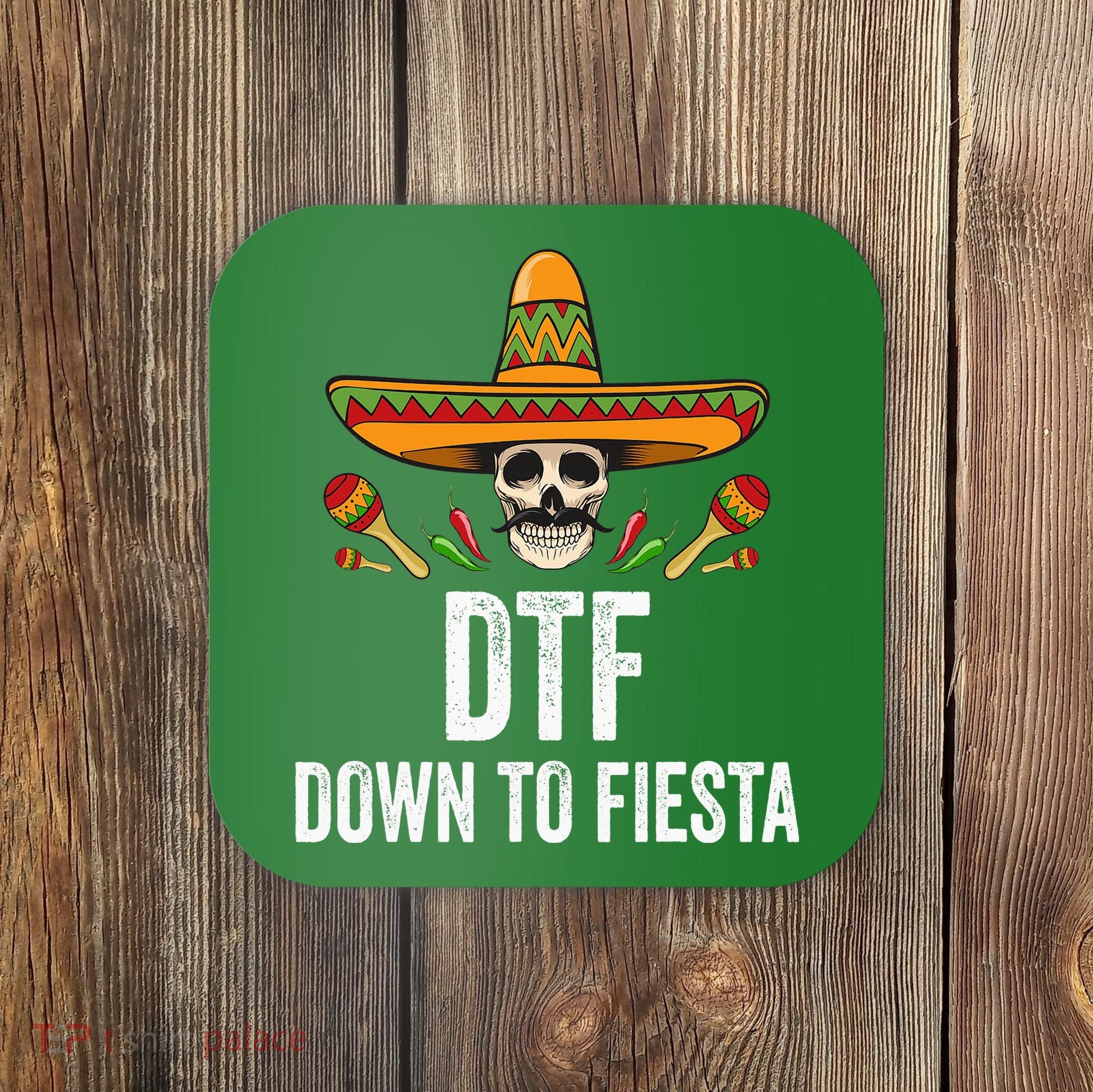 DTF Down To Fiesta Funny Mexican Skull Cinco De Mayo Coaster