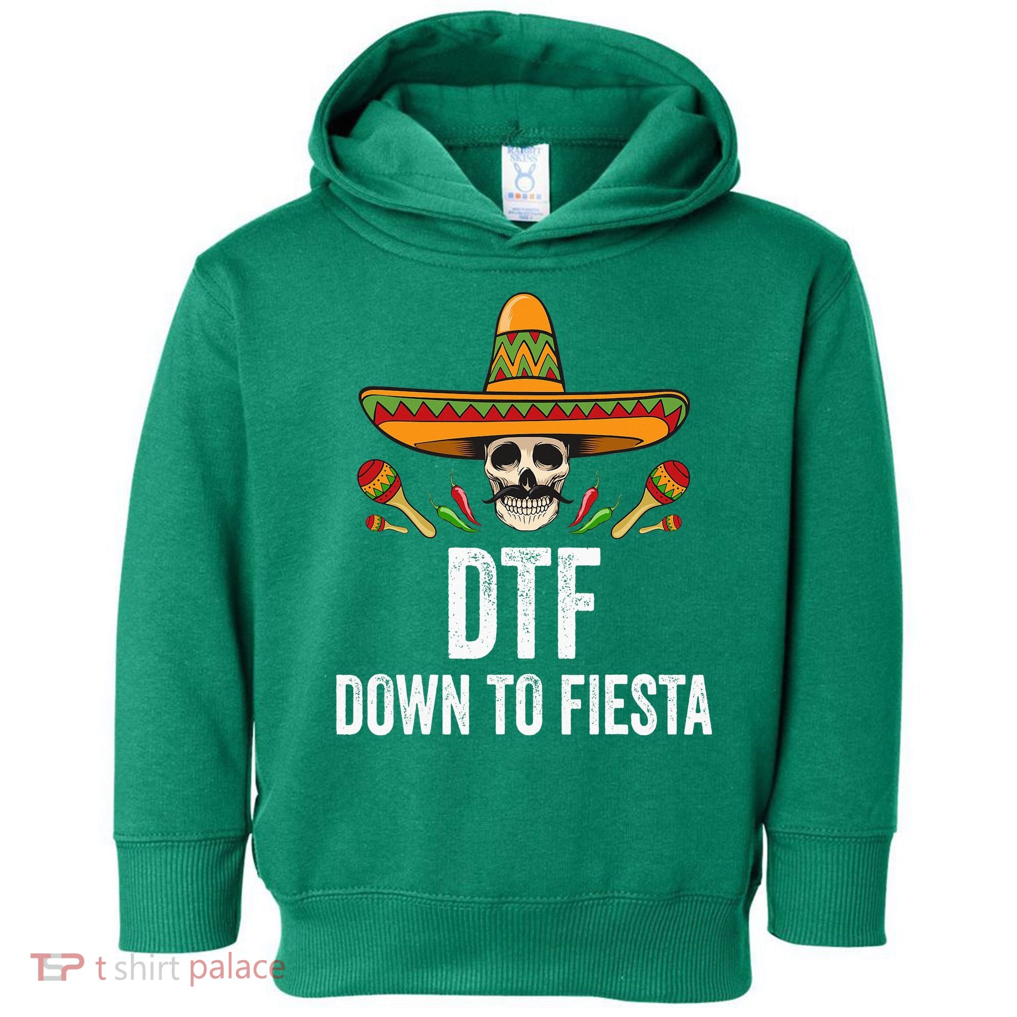 DTF Down To Fiesta Funny Mexican Skull Cinco De Mayo Toddler Hoodie