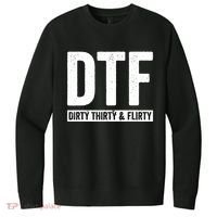 DTF Dirty Thirty & Flirty Funny 30th Birthday G V.I.T. Fleece Crew Sweatshirt thumb 0