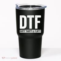 DTF Dirty Thirty & Flirty Funny 30th Birthday G Tumbler thumb 0