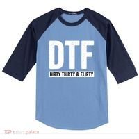 DTF Dirty Thirty & Flirty Funny 30th Birthday G Raglan Baseball Sleeve Shirt thumb 0