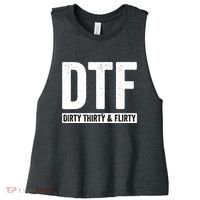 DTF Dirty Thirty & Flirty Funny 30th Birthday G Women's Racerback Cropped Tank thumb 0