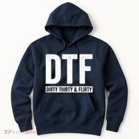 DTF Dirty Thirty & Flirty Funny 30th Birthday G Hoodie thumb 0