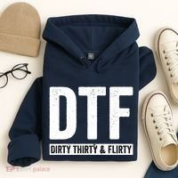 DTF Dirty Thirty & Flirty Funny 30th Birthday G Hoodie thumb 4
