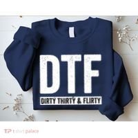 DTF Dirty Thirty & Flirty Funny 30th Birthday G Sweatshirt thumb 2