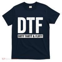 DTF Dirty Thirty & Flirty Funny 30th Birthday G T-Shirt thumb 0
