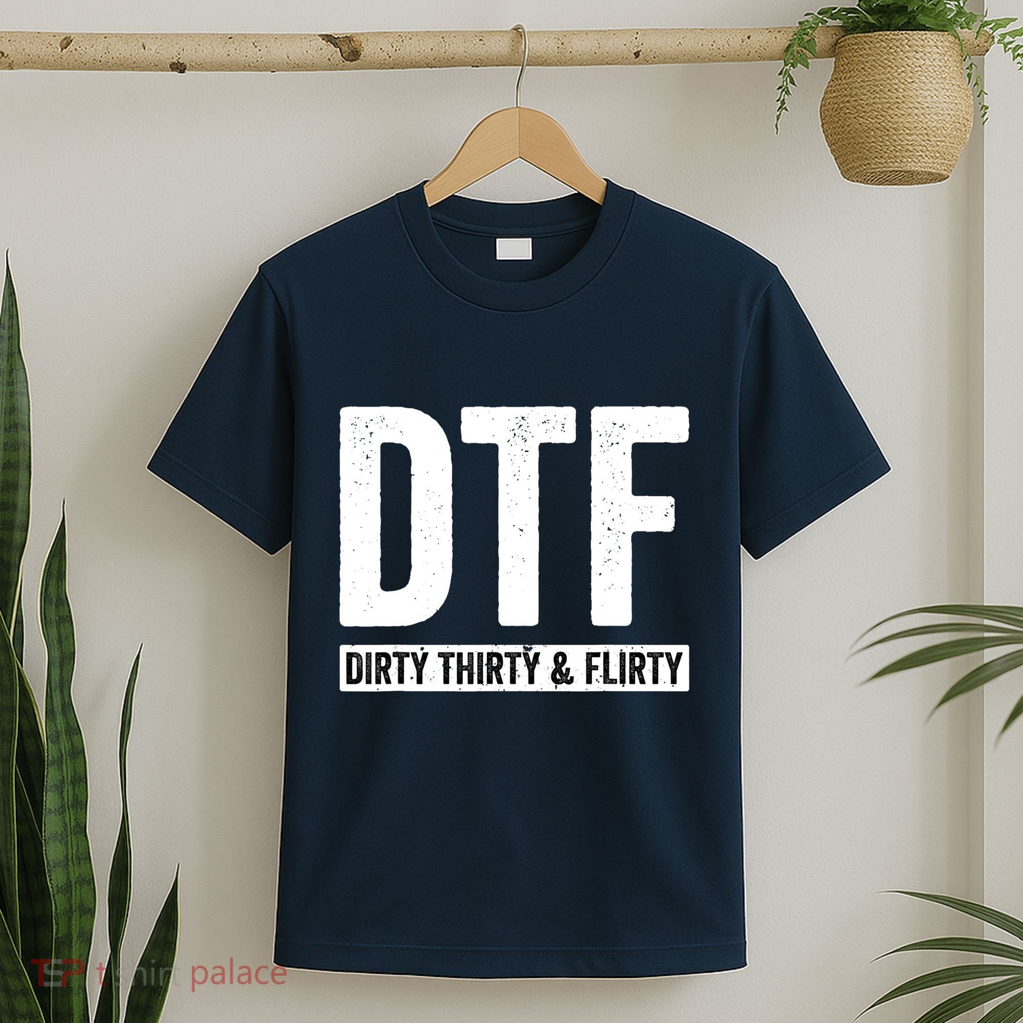 DTF Dirty Thirty & Flirty Funny 30th Birthday G T-Shirt
