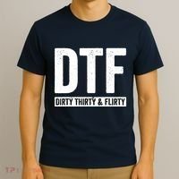 DTF Dirty Thirty & Flirty Funny 30th Birthday G T-Shirt thumb 3